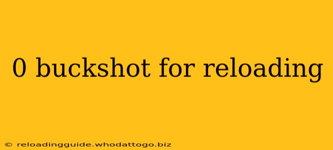 0 buckshot for reloading