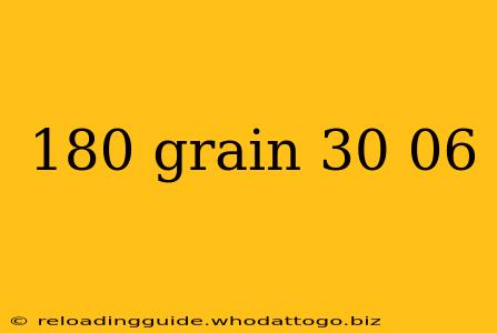 180 grain 30 06