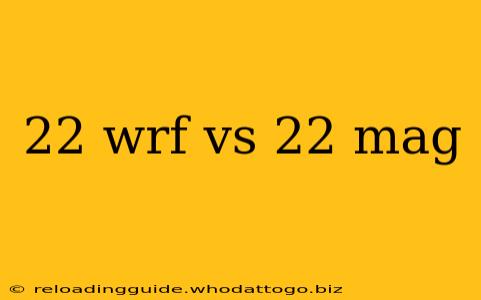 22 wrf vs 22 mag