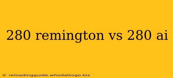 280 remington vs 280 ai