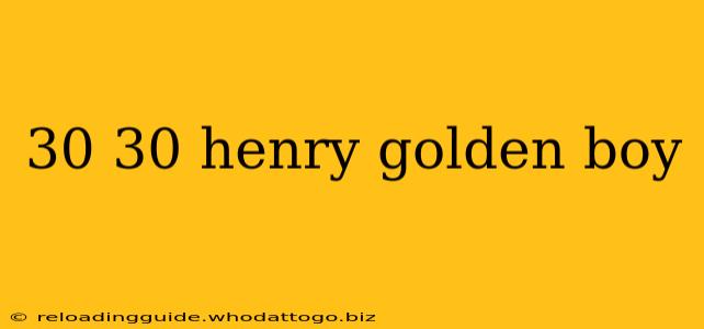 30 30 henry golden boy