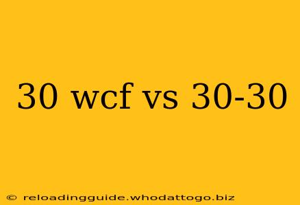 30 wcf vs 30-30