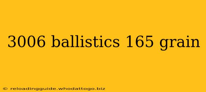 3006 ballistics 165 grain