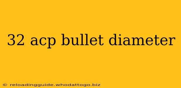 32 acp bullet diameter