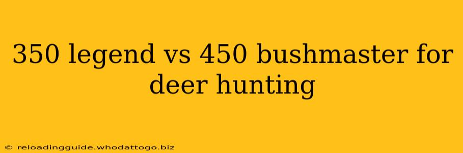 350 legend vs 450 bushmaster for deer hunting