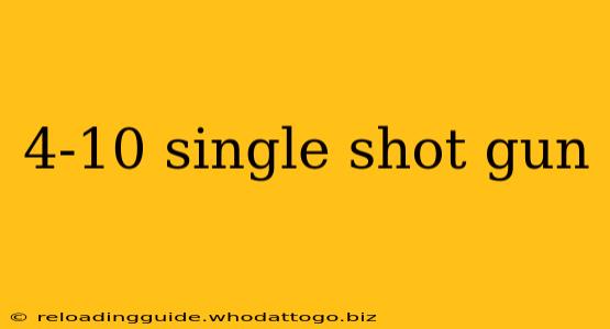 4-10 single shot gun