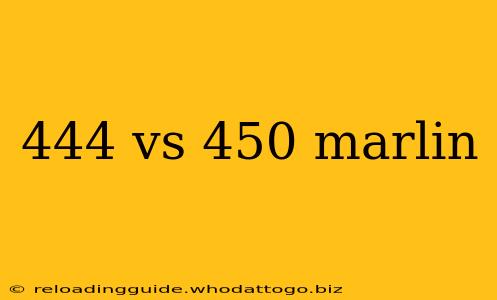 444 vs 450 marlin