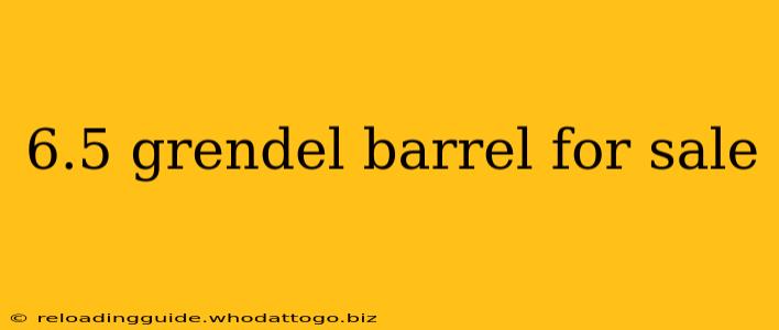 6.5 grendel barrel for sale