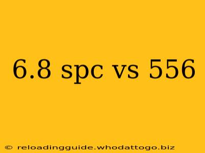 6.8 spc vs 556