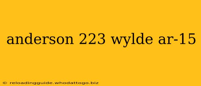 anderson 223 wylde ar-15