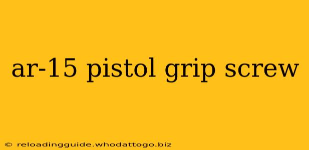 ar-15 pistol grip screw