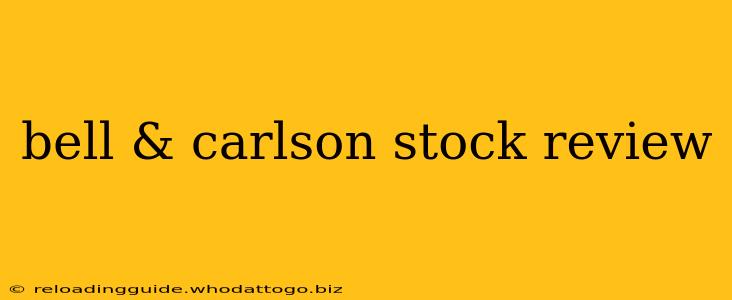 bell & carlson stock review