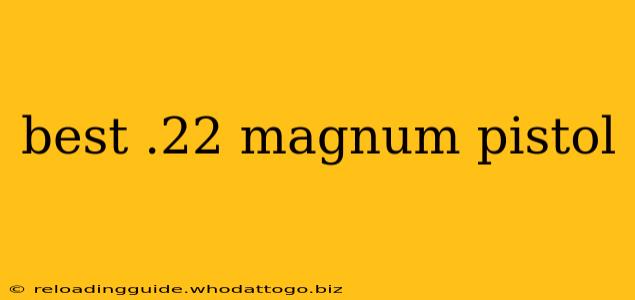 best .22 magnum pistol