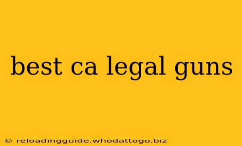 best ca legal guns