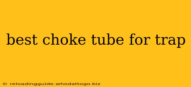 best choke tube for trap