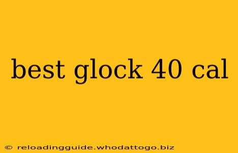 best glock 40 cal