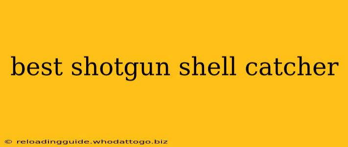 best shotgun shell catcher