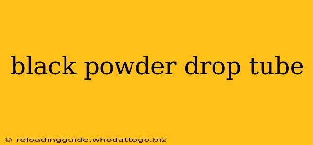 black powder drop tube