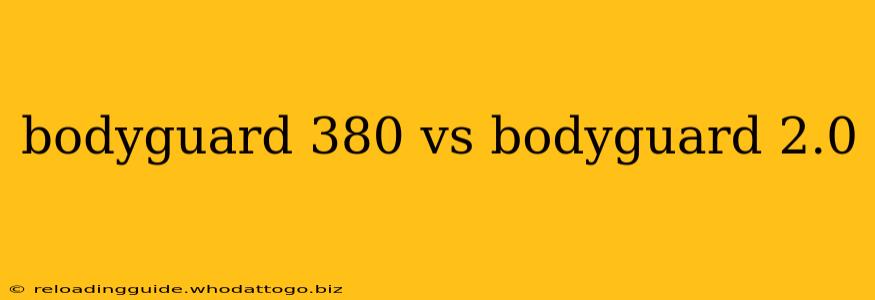 bodyguard 380 vs bodyguard 2.0