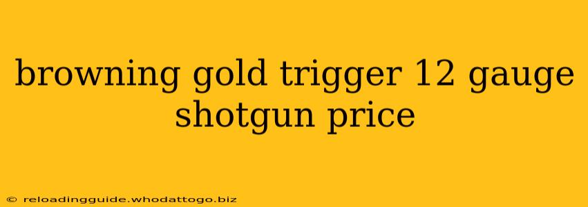 browning gold trigger 12 gauge shotgun price