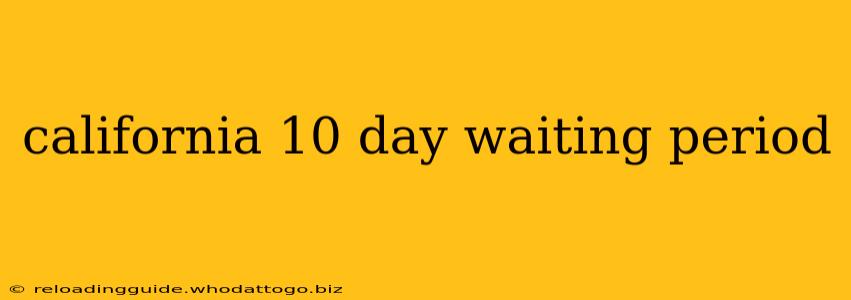 california 10 day waiting period