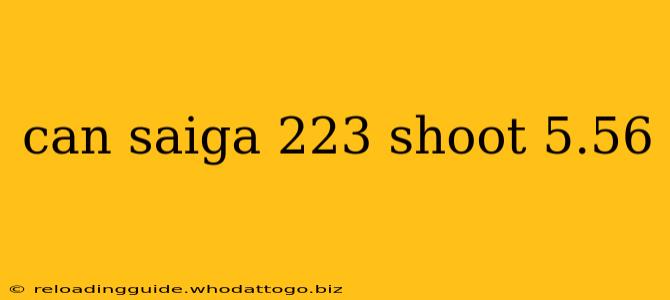 can saiga 223 shoot 5.56