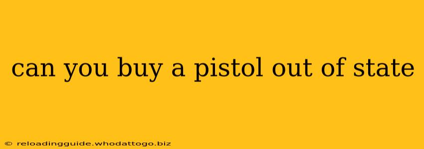 can you buy a pistol out of state