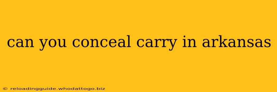 can you conceal carry in arkansas