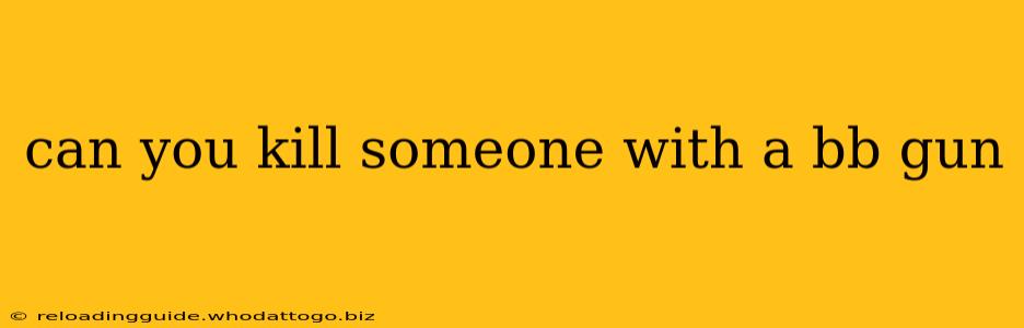 can you kill someone with a bb gun
