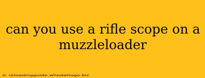 can you use a rifle scope on a muzzleloader