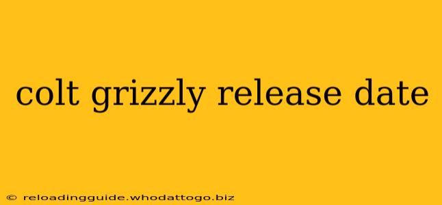 colt grizzly release date