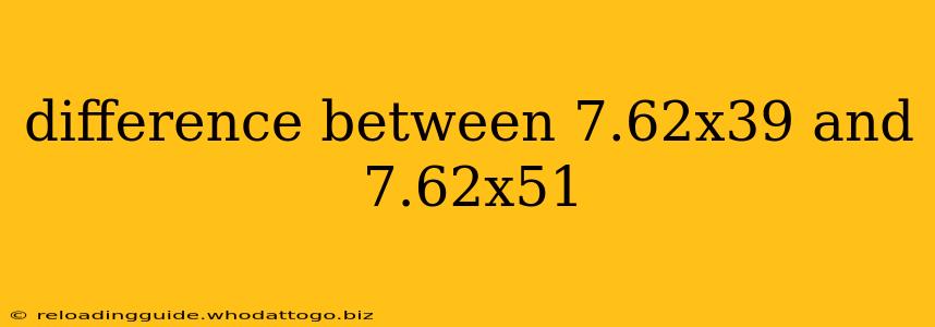 difference between 7.62x39 and 7.62x51