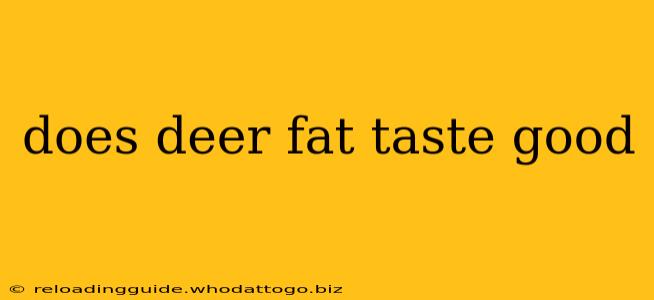 does deer fat taste good