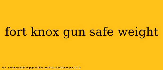 fort knox gun safe weight