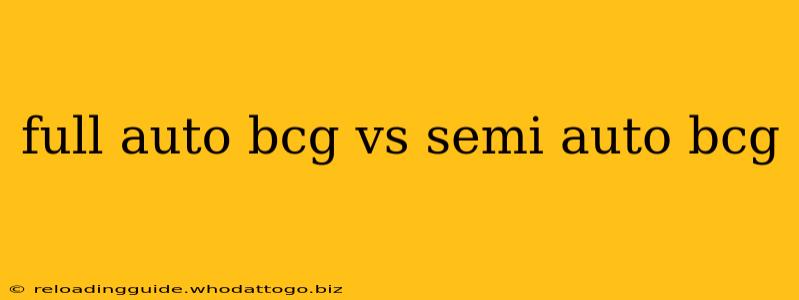 full auto bcg vs semi auto bcg