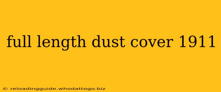 full length dust cover 1911