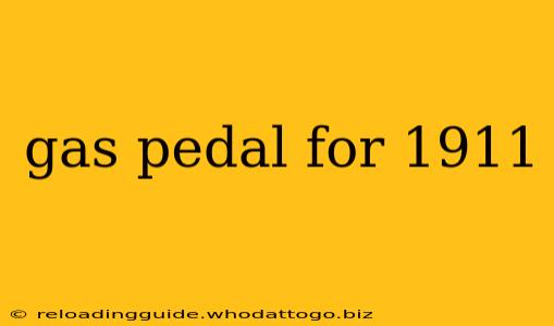 gas pedal for 1911