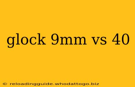 glock 9mm vs 40