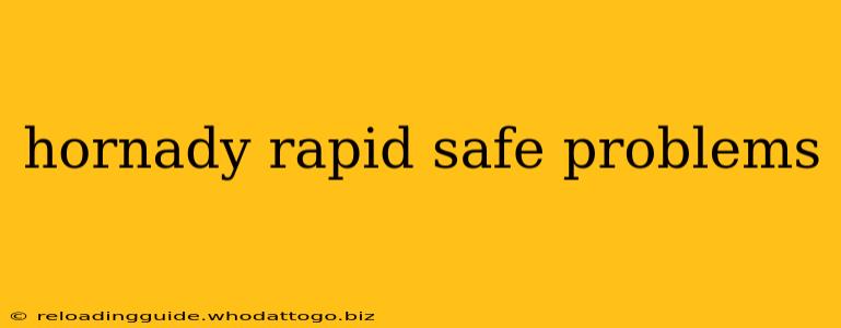 hornady rapid safe problems