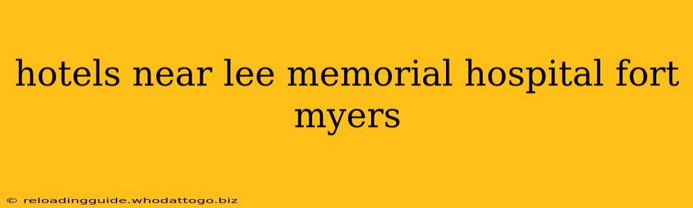 hotels near lee memorial hospital fort myers