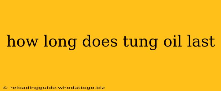 how long does tung oil last