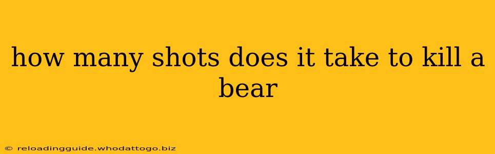 how many shots does it take to kill a bear