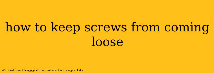 how to keep screws from coming loose