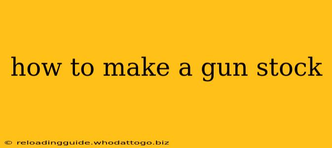 how to make a gun stock