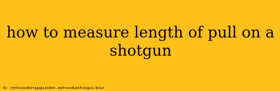 how to measure length of pull on a shotgun