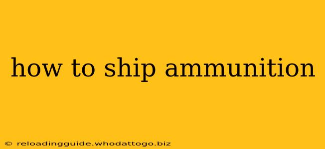 how to ship ammunition