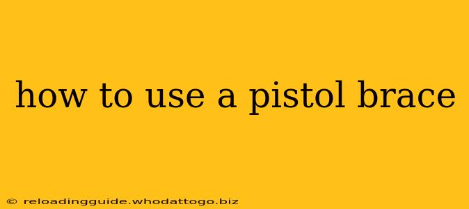 how to use a pistol brace