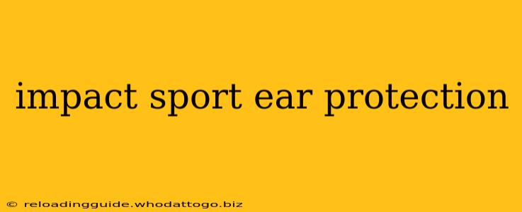 impact sport ear protection