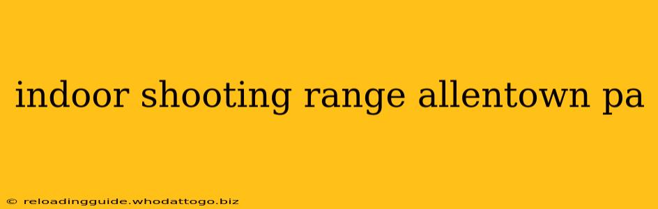 indoor shooting range allentown pa