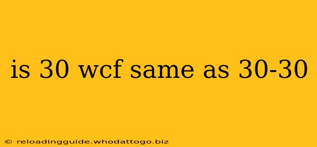 is 30 wcf same as 30-30